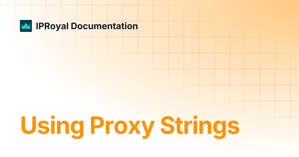 Using Proxy Strings | IPRoyal Documentation