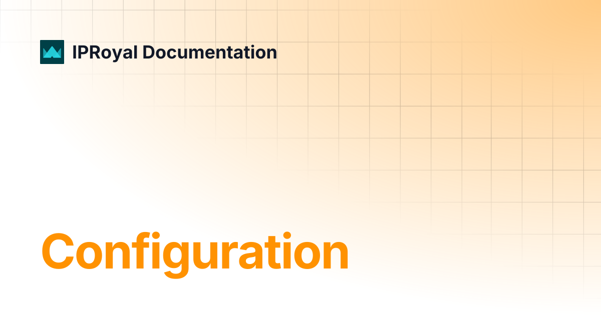 Configuration | IPRoyal Documentation
