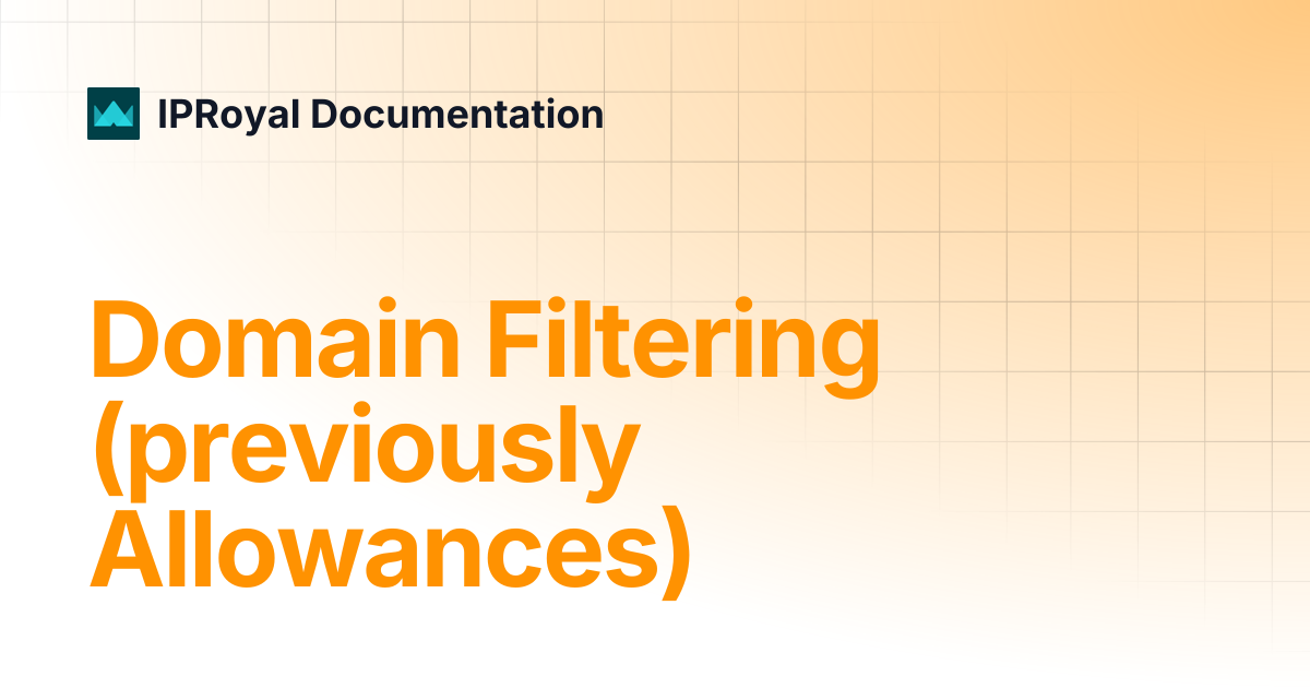 Domain Filtering (previously Allowances) | IPRoyal Documentation