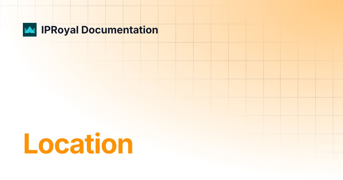 Location | IPRoyal Documentation