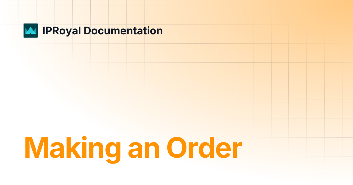 Making an Order | IPRoyal Documentation